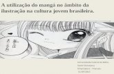 A utilização do mangá no âmbito da ilustração na cultura jovem brasileira.
