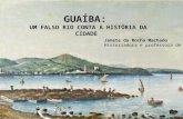 GUAÍBA: UM FALSO RIO CONTA A HISTÓRIA DA CIDADE
