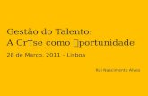 Talentos - Crise e Oportunidades Março 28, 2011