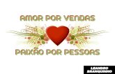 Amor por vendas- Paixão por pessoas - Leandro Branquinho