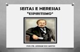 SEITAS E HERESIAS - ESPIRITISMO