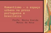 C:\Fakepath\Romantismo – O EspaçO Urbano Na Prosa Portuguesa