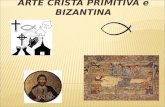 HISTÓRIA DA ARTE: CRISTÃ PRIMITIVA E ARTE BIZANTINA