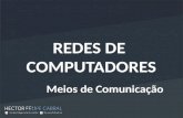 Redes de Computadores - Aula 03 - Meios de Comunicação Físicos e Não Físicos