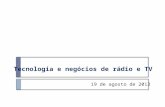 Tecnologia e Negócios de Rádio e TV - 19/8/2013