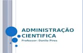 Administração cientifica  Professor Danilo  Pires