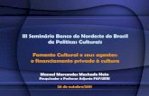 III Seminário Banco do Nordeste de Política Cultural - Manoel Marcondes Machado Neto