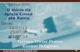 T200 O início da Igreja Cristã até Roma