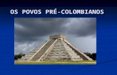 Os povos pré colombianos