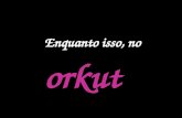 Só no Orkut mesmo
