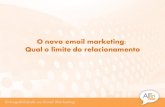 O novo e-mail marketing: qual é o limite do relacionamento?