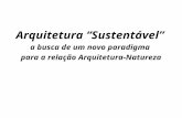 Arquitetura “Sustentável” a busca de um novo paradigma para a relação Arquitetura-Natureza - Rodrigo Loeb