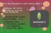 Tutorial apresentação linux educacional 5.0 alunos by delziene perdoncini