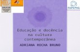 AdrianaBruno -  Educação e docência na cultura contemporânea