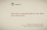 Survey e questionário on-line - Colóquio da disciplina Metodologia Científica do PPD / ESDI / UERJ de 2014-1