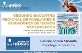 A FAMÍLIA DO IDOSO DEPENDENTE - 2º ENCONTRO DE FAMILIARES E CUIDADORES DE IDOSOS DEPENDENTES