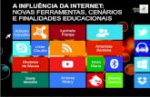 Influencia da internet: novas ferramentas cenários e finalidades educaionais