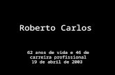 OS 62 ANOS DE ROBERTO CARLOS