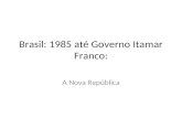 Brasil 1985 até itamar