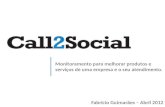 [Call2Social] Monitoramento para melhorar produtos e serviços de uma empresa e o seu atendimento