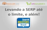 Levando a SERP até o limite, e além! - Search Masters 2012
