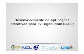 InfoPI2013 - Minicurso - Desenvolvimento de Aplicações Interativas para TV Digital com NC Lua