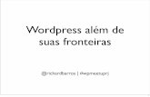 Wordpress além de suas fronteiras #wpmeetuprj