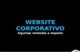 Website corporativo - Algumas verdades a respeito