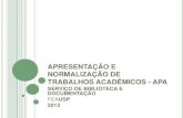 Elaboração de trabalhos acadêmicos: APA 6ª edição (2013) - VERSÃO DESATUALIZADA DA APA, ACESSAR VERSÃO REVISADA E ATUALIZADA COM CORREÇÕES NO LINK -