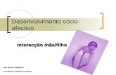 2.1  desenvolvimento sócio-afectivo-interacção mãefilho