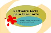 Software Livre para fazer arte, Barbara Tostes