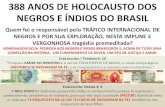 388 anos de holocausto dos negros e índios no brasil