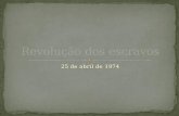 Revolução dos escravos/25 de abril de 1974