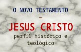 Perfil histórico e teológico de Jesus Cristo
