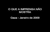 Israel - Gaza - jan2009 - O que a Imprensa Não Mostra