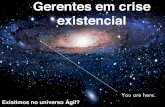 Gerentes em Crise existencial - Existimos no Universo Ágil?