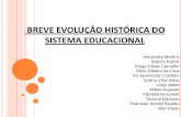 Breve evolução histórica do sistema educacional brasileiro [com minha participação]