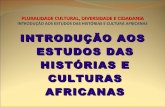 Apresentação introdução aos estudos de histórias e culturas africanas