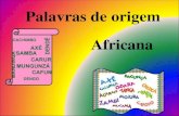 Palavras de origem africana  turma 6ª feira- definitivo 1