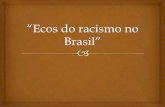Ecos do racismo no brasil
