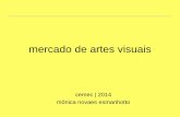 Mercado de Artes Visuais (O Sistema da arte part. I) Mônica Novaes - Jul 2014