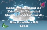 Escola Municipal de Educação Especial Maria Lucia Luzzardi Rio Grande