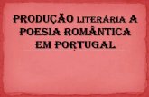 Produção literária a poesia romântica em portugal