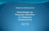 Apresentação metodologia de pesquisa científica em sistemas colaborativos