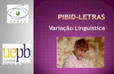 Pibid letras - Variação Linguística