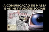 A comunicação de massa e as instituições sociais