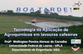 Tecnologia de aplicação aérea na cafeicultura. Prof. Dr. Wellington Pereira Alencar de Carvalho, Universidade Federal de Lavras (UFLA). Fenicafé 2011