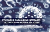 Utilizando o GenBank como integrador de conceitos e Biologia Molecular