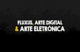 Fluxus, Arte Digital e Arte Eletr³nica