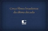Cinco filmes brasileiros dos últimos 10 anos